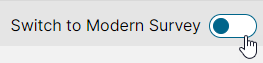 Toggle to enable the Modern Survey