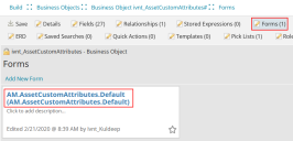 To edit the Asset Custom Attributes form, click Forms and open the default form.