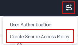 Select the Create Secure Access Policy Workflow