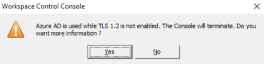 System warning: Azure AD is used while TLS 1.2 is not enabled. The Console will terminate. Do you want more information?